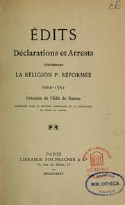 Cover of: Edits, déclarations et arrests concernans la religion protestante réformée, 1662-1751: précédés de l'édit de Nantes