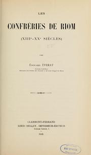 Cover of: Les confréries de Riom, XIIIe-XXe siècles by Édouard Éverat
