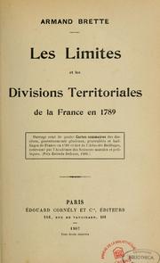 Cover of: Les limites et les divisions territoriales de la France en 1789 by Armand Brette