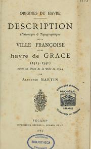 Cover of: Origines du Havre: description historique et topographique de la ville franc̜oise et du havre de Grâce (1515-1541)