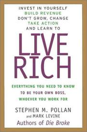 Cover of: Live rich: everything you need to know to be your own boss, whomever you work for