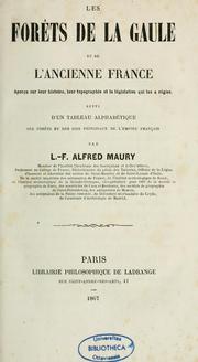 Cover of: Les forêts de la Gaule et de l'ancienne France: aperçu sur leur histoire, leur topographie et la législation qui les a régies, suivi d'un tableau alphabétique des forêts et des bois principaux de l'Empire français