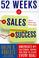 Cover of: 52 weeks of sales success