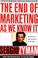 Cover of: The End of Marketing as We Know It