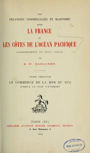 Cover of: Les relations commerciales et maritimes entre la France et les côtes de l'océan Pacifique (commencement du XVIIIe siècle) by Erick Wilhelm Dahlgren