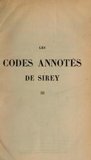 Cover of: Les Codes annotés de Sirey: contenant toute la jurisprudence des arrêts et la doctrine des auteurs