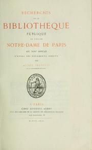 Cover of: Recherches sur la bibliothèque publique de l'église Notre-Dame de Paris au XIIIe siècle, d'après des documents inédits