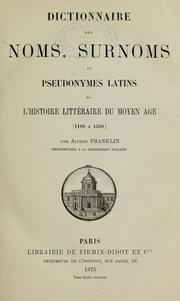 Cover of: Dictionnaire des noms, surnoms et pseudonymes latins de l'histoire littéraire du moyen âge, 1100 à 1530