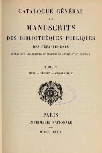 Catalogue général des manuscrits des bibliothèques publiques des départements by France. Ministère de l'éducation nationale