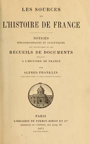 Cover of: Les Sources de l'histoire de France: notices bibliographiques et analytiques des inventaires et des recueils de documents relatifs à l'histoire de France