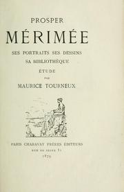 Cover of: Prosper Mérimée: ses portraits, ses dessins, sa bibliothèque