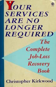 Cover of: Your services are no longer required by Christopher Kirkwood