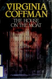 Cover of: The house on the moat by Virginia Coffman