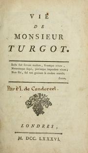 Cover of: Vie de Monsieur Turgot by Jean-Antoine-Nicolas de Caritat marquis de Condorcet