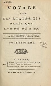 Cover of: Voyage dans les États-Unis d'Amérique, fait en 1795, 1796 et 1797 by La Rochefoucauld-Liancourt, François-Alexandre-Frédéric duc de