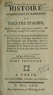 Cover of: Histoire anecdotique et raisonnée du Théâtre italien: depuis son rétablissement en France jusqu'a l'année 1769, contenant les analyses des principales pieces [et] un catalogue de toutes celles tant italiennes que françaises, données sur ce théâtre, avec les Anecdotes les plus curieuses [et] les notices les plus intéressantes de la vie [et] des talens des auteurs [et] acteurs