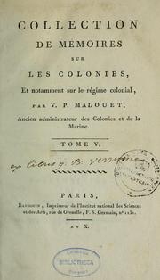 Collection de mémoires et correspondances officielles sur l'administration des colonies by Malouet, Pierre Victor baron