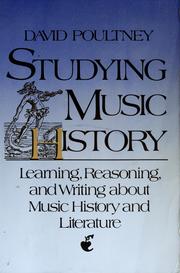 Cover of: Studying music history: learning, reasoning, and writing about music history and literature