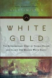 Cover of: White gold: the extraordinary story of Thomas Pellow and Islam's one million white slaves