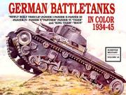 Cover of: German battle tanks in color, 1934-45: "newly built vehicle"-Panzer I-Panzer II-Panzer III-Panzer IV-Panzer V "Panther"-Panzer VI "Tiger" and "King Tiger"-"Maus"