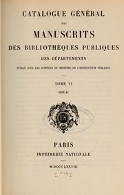 Cover of: Catalogue général des manuscrits des bibliothèques publiques des départements by France. Ministère de l'éducation nationale