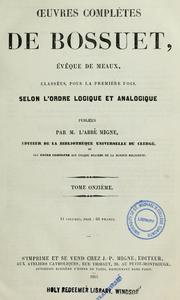 Cover of: Oeuvres compl`etes de Bossuet: classées, pour la premi`ere fois, selon l'ordre logique et analogique