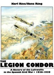 Cover of: The Legion Condor: a history of the Luftwaffe in the Spanish Civil War, 1936-1939