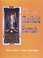 Cover of: The Collectible Maxfield Parrish With Value Guide by Holland, William, Douglas Congdon-Martin