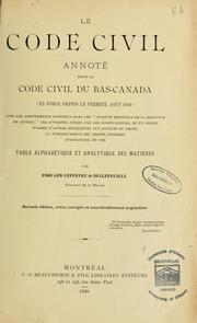 Cover of: Code civil annoté, étant le code civil du Bas-Canada...