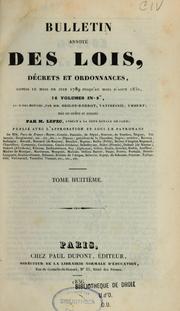 Cover of: Bulletin annoté des lois, décrets et ordonnances, depuis le mois de juin 1789 jusqu'au mois d'août 1830
