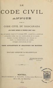 Cover of: Code civil annoté, étant le code civil du Bas-Canada...