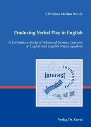 Cover of: Producing Verbal Play in English: A Contrastive Study of Advanced German Learners of English and English Native Speakers