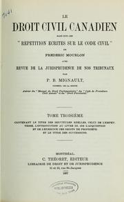 Cover of: Le droit civil canadien: basé sur les "Répétitions écrites sur le code civil" de Frédéric Mourlon avec une revue de la jurisprudence de nos tribunaux