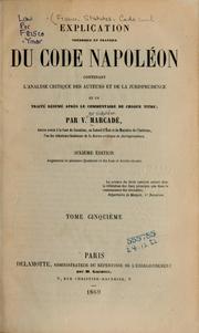Cover of: Explication théorique et pratique du Code Napoléon: contenant l'analyse critique des auteurs et de la jurisprudence ...