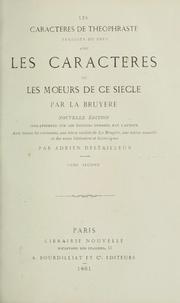 Cover of: Les caractères de Théophraste: traduits du grec, avec Les caractères, ou, Les mœurs de ce siècle