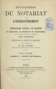 Cover of: Encyclopédie du notariat et de l'enregistrement, ou, Dictionnaire général et raisonné de législation, de doctrine et de jurisprudence en matière civile et fiscale: (avec formules)