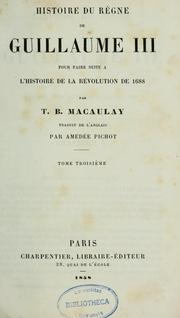 Cover of: Histoire du règne de Guillaume III by Macaulay, Thomas Babington Macaulay Baron