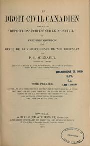 Cover of: Le droit civil canadien: basé sur les "Répétitions écrites sur le code civil" de Frédéric Mourlon avec une revue de la jurisprudence de nos tribunaux