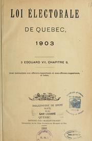 Cover of: Loi électorale de Québec, 1903--: avec instructions aux officiers - rapporteurs et sous-officiers-rapporteurs et index