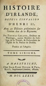 Cover of: Histoire d'Irlande, depuis l'invasion d'Henri II, avec un discours préliminaire sur l'ancien état de ce royaume by Thomas Leland