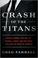 Cover of: Crash of the Titans: Greed, Hubris, the Fall of Merrill Lynch, and the Near-Collapse of Bank of America