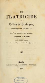 Cover of: Le fratricide, ou, Gilles de Bretagne: chronique du 15e siècle ; suivi de La fille de Moab