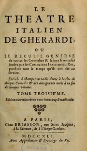 Le Théâtre italien de Gherardi, ou, Le Recueil général de toutes les comédies & scènes françaises jouées par les comédiens italiens du roi, pendant tout le temps qu'ils ont été au service by Evaristo Gherardi