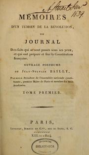 Mémoires d'un témoin de la Révolution; ou, Journal des faits qui se sont passés sous ses yeux, et qui ont préparé et fixé la constitution française by [Jean Sylvain] Bailly