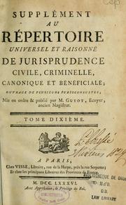 Cover of: Supplement au Répertoire universel et raisonné de jurisprudence civile, criminelle, canonique et bénéficiale: ouvrage de plusieurs jurisconsultes