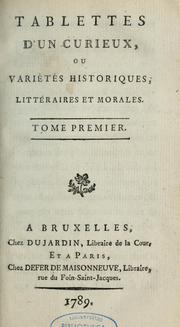 Cover of: Tablettes d'un curieux, ou, Variétés historiques, littéraires et morales
