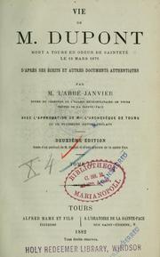 Cover of: Vie de M. Dupont: mort `a Tours en odeur de sainteté le 18 mars 1876 d'apr`es ses écrits et autres documents authentiques