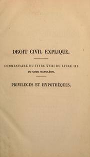 Cover of: Des privilèges et hypothèques by Raymond Théodore Troplong, Raymond Théodore Troplong