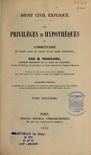 Cover of: Des privilèges et hypothèques by Raymond Théodore Troplong