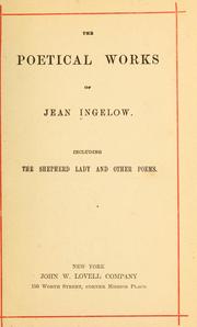 Cover of: The poetical works of Jean Ingelow: including The shepherd lady and other poems